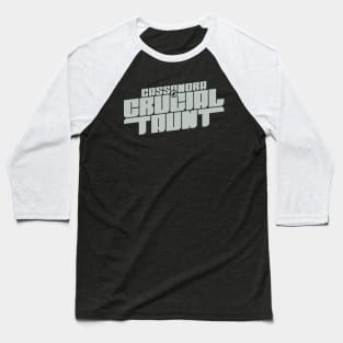 Crucial Taunt Baseball T-Shirt